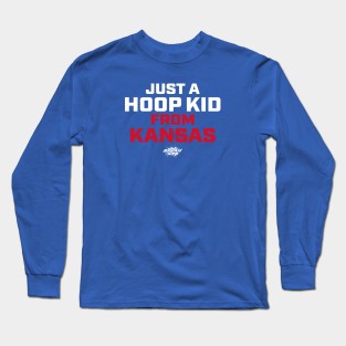 Just A Hoop Kid From Kansas Long Sleeve T-Shirt